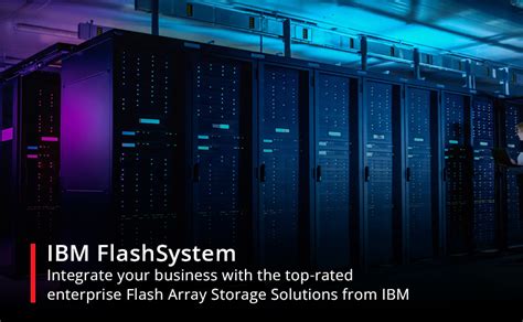 Ibm Flashsystem Integrate Your Business With The Top Rated Enterprise