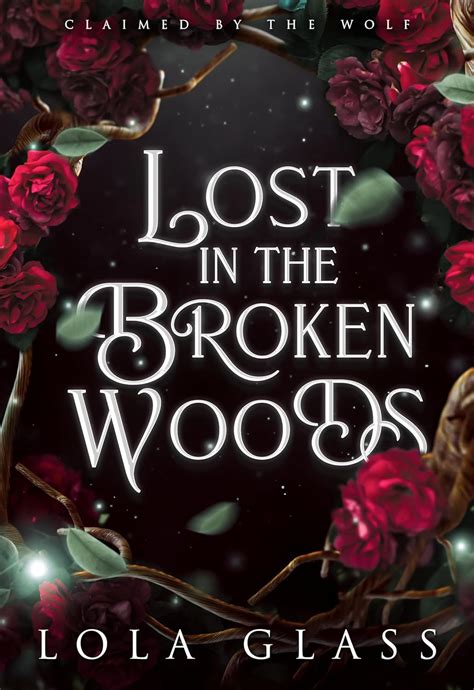 Amazon Lost In The Broken Woods Claimed By The Wolf Ebook