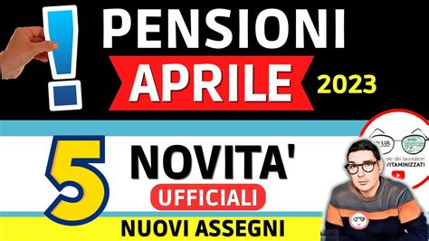 PENSIONI APRILE 2023 le 5 Novità IN ARRIVO NUOVI IMPORTI IRPEF AUMENTI