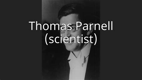 Thomas Parnell Scientist Youtube