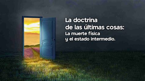 La Doctrina De Las Ltimas Cosas La Muerte F Sica Y El Estado