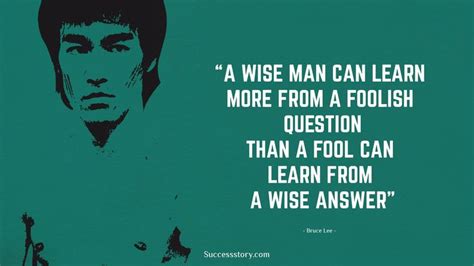 A Wise Man Can Learn More From A Foolish Question Than A Fool Can