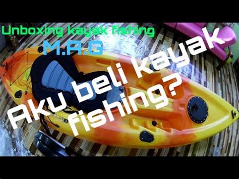 AKU BELI KAYAK FISHING M A G UNBOXING KAYAK FISHING MALAYSIA YouTube