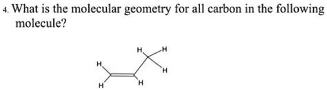 SOLVED: 4.What is the molecular geometry for all carbon in the ...