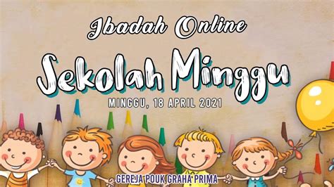 Ibadah Online Sekolah Minggu Pouk Graha Prima April Youtube