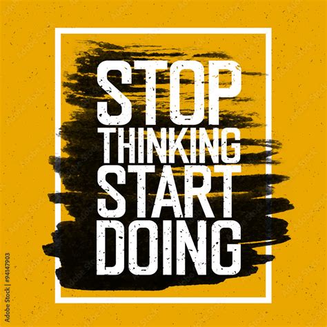 Motivational poster with lettering "Stop thinking Start doing". Stock ...