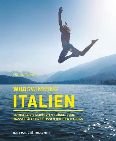 Wild Swimming Italien Von Michele Tameni Buch Thalia Reisef Hrer