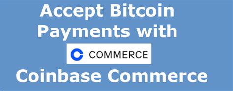 Accept Bitcoin Payments With Coinbase Commerce