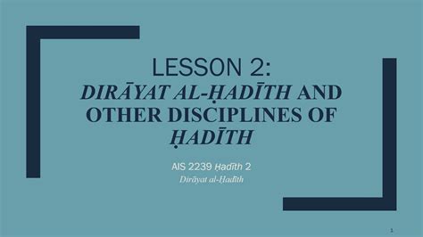 Lesson 2 Dirayat Al Hadith And Other Disciplines Of Hadith AIS 2239