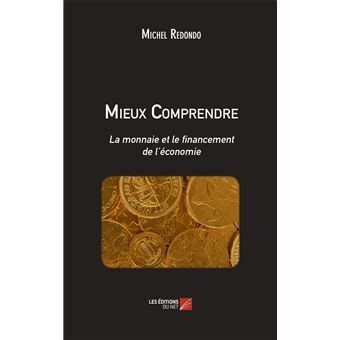 Mieux comprendre La monnaie et le financement de l économie broché