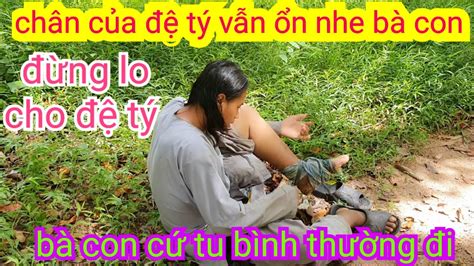 ĐỆ TÝ VẪn Tu BÌnh ThƯỜng Bà Con Đừng Lo Cho Đệ Tý Nhe Bà Con Bà Con Đừng Đến Chổ Của Đệ Nữa