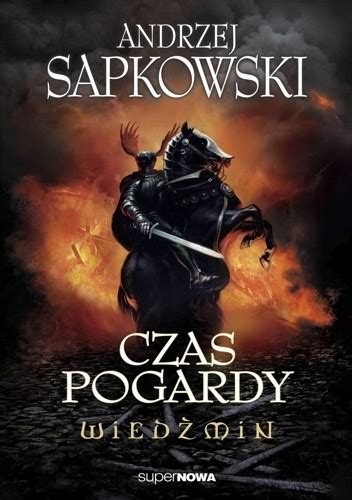 Czas pogardy Andrzej Sapkowski Książka w Lubimyczytac pl Opinie