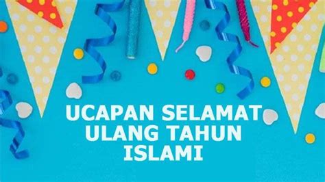 40 Contoh Ucapan Selamat Ulang Tahun Islami Penuh Doa Untuk Orang