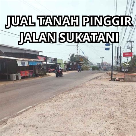 Jual Tanah Pinggir Jalan Sukatani