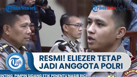 Resmi Eliezer Tetap Jadi Anggota Polri Demosi 1 Tahun Berikut Hasil