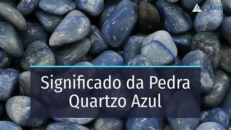 Pedra Azul Claro Significado - Significado da Pedra Quartzo Azul - YouTube