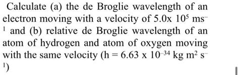 Solved Calculate A The De Broglie Wavelength Of An Electron Moving