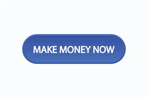 Make Money Now Button Vectors Sign Label Speech Bubble Make Money Now