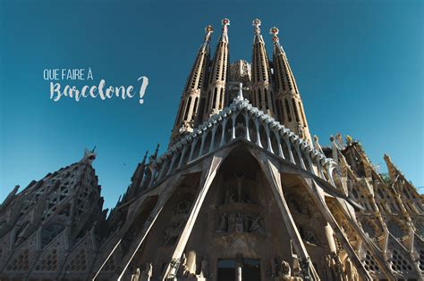 Que faire à Barcelone On met les voiles Blog voyage en France et