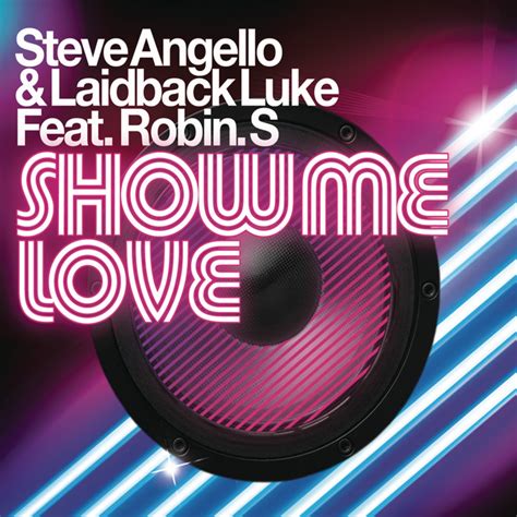 Show Me Love Feat Robin S Single By Steve Angello Spotify