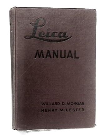The Leica Manual A Manual For The Amateur And Professional Covering
