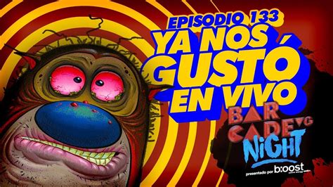 Ya nos gustó EN VIVO BarcadeVG Night 133 YouTube