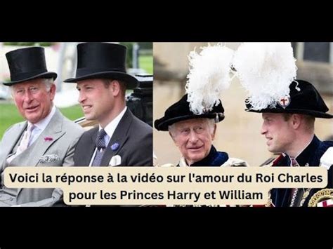 Voici la réponse à la vidéo sur l amour du Roi Charles pour les Princes