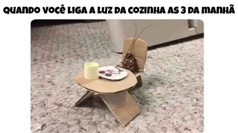 QUANDO VC LIGA A LUZ DA COZINHA AS 3 DA MANHÃ MEMES EM IMAGENS YouTube