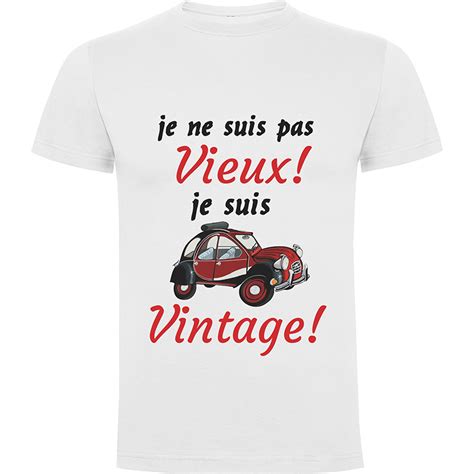 T Shirt Je Ne Suis Pas Vieux Je Suis Vintage T Shirt Humour