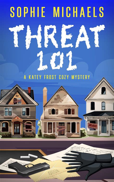 Threat 101 (Katey Frost Cozy Mystery #3) by Sophie Michaels | Goodreads