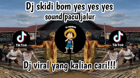 DJ SKIDIBOM YES YES YES SOUND PACU JALURDJ VIRAL YANG KALIAN CARI