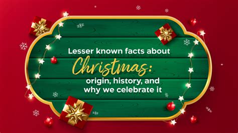 Lesser Known Facts About Christmas: Origin, History, And Why We Celebrate It