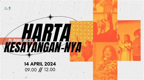 IBADAH RAYA 14 APRIL 2024 HARTA KESAYANGAN NYA Ps Regina Martha