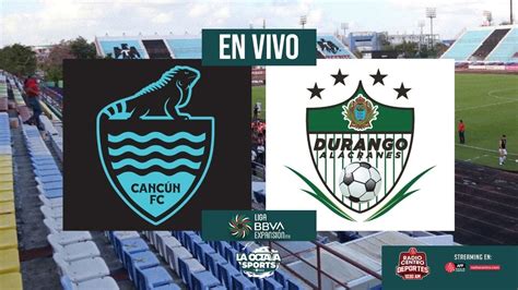 En Vivo Canc N Fc Vs Alacranes De Durango Liga De Expansi N La