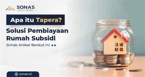 Apa Itu Tapera Solusi Pembiayaan Rumah Subsidi PT Sonas Multi Grand