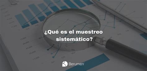 Muestreo Sistem Tico Estrategias Y Beneficios En Investigaci N