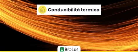 Conducibilità Termica Cosè E Come Si Calcola Biblus