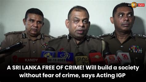 A Sri Lanka Free Of Crime Will Build A Society Without Fear Of Crime