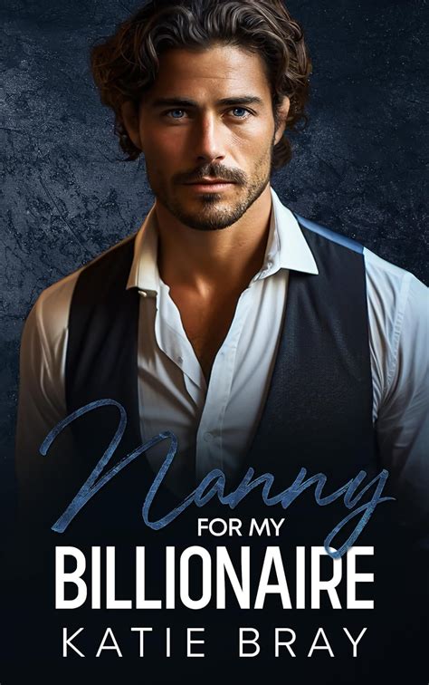 Nanny For My Billionaire A Single Dad Age Gap Romance