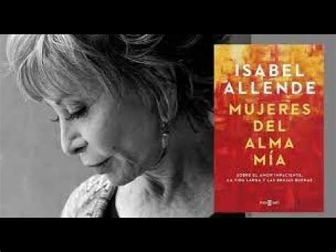 MUJERES DEL ALMA MÍA ISABEL ALLENDE YouTube