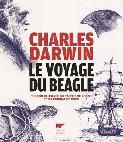 Le voyage du Beagle L édition illustrée du de Charles Darwin