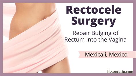 Rectocele Surgery Repair Bulging Of Rectum Into The Vagina Trambellir