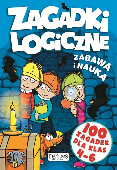 Zagadki logiczne Zabawa i nauka 100 zagadek dla klas 4 6 książka w