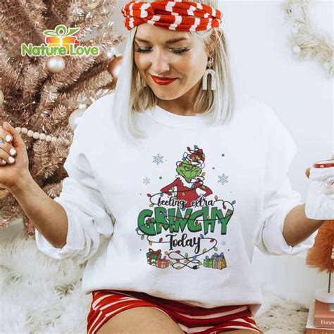 Feeling Extra Grinchy Today Grinch Christmas Shirt Funny Xmas T