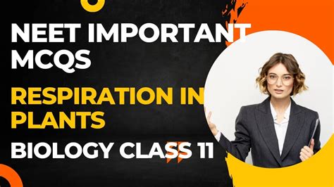 Neet Respiration In Plants Important MCQS Biology Mock Test Practice