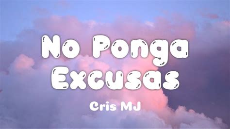 Cris Mj No Ponga Excusas Letra Youtube