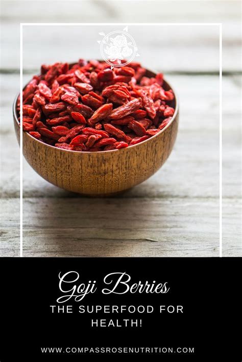 Goji Berries The Superfood For Health Compass Rose Nutrition