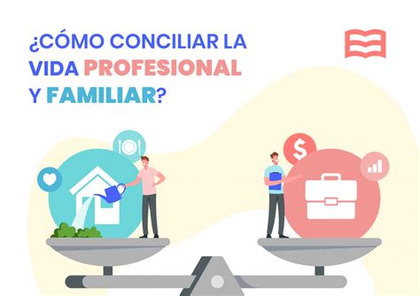 Como Conciliar La Vida Profesional Con La Vida Familiar