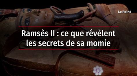 Ramsès II ce que révèlent les secrets de sa momie Vidéo Dailymotion