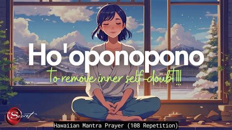 POWERFUL HO OPONOPONO PRAYER TO REMOVE YOUR SELF DOUBTS START GAIN